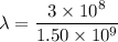 \lambda=\dfrac{3\times10^{8}}{1.50\times10^{9}}