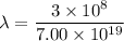 \lambda=\dfrac{3\times10^{8}}{7.00\times10^{19}}
