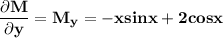 \mathbf{ \dfrac{\partial M}{\partial y }= M_y = -x sin x + 2cos x}
