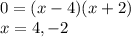 0=(x-4)(x+2)\\x=4, -2