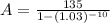 A=\frac{135}{1-(1.03)^{-10}}