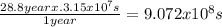 \frac{28.8year x.3.15x10^{7}s }{1 year} = 9.072x10^{8} s