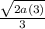 \frac{\sqrt{2a(3)} }{3}