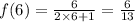 f(6) =  \frac{6}{2 \times 6+ 1}  =  \frac{6}{13}