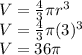 V=\frac{4}{3}\pi r^3\\V=\frac{4}{3}\pi (3)^3\\V=36 \pi