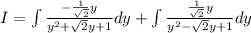 I =  \int\limits  \frac{ -\frac{1}{ \sqrt{2} }y }{y^2+ \sqrt{2}y+1 } dy+ \int\limits \frac{ \frac{1}{ \sqrt{2} }y }{y^2- \sqrt{2}y+1 } dy