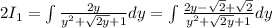 2I_1 =  \int\limits\frac{2y}{y^2+ \sqrt{2y}+1 }dy =  \int\limits  \frac{2y- \sqrt{2}+ \sqrt{2}  }{y^2+ \sqrt{2y}+1 } dy