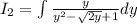 I_2 = \int\limits \frac{y}{y^2- \sqrt{2y}+1 }dy