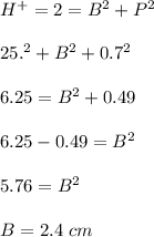 H^+=2=B^2+P^2\\\\25.^2+B^2+0.7^2\\\\6.25=B^2+0.49\\\\6.25-0.49=B^2\\\\5.76=B^2\\\\B=2.4\ cm
