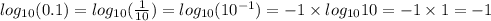 log_{10}(0.1)=log_{10}(\frac{1}{10})=log_{10}(10^{-1})=-1\times log_{10}10=-1\times 1=-1