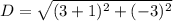 D=\sqrt{(3+1)^2+(-3)^2}