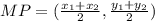 MP = (\frac {x_ {1} + x_ {2}} {2}, \frac {y_ {1} + y_ {2}} {2})