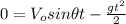 0=V_{o}sin\theta t-\frac{gt^{2}}{2}