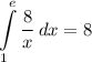 \displaystyle \int\limits^e_1 {\frac{8}{x}} \, dx = 8