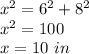 x^{2}=6^{2}+8^{2}\\x^{2}=100\\x=10\ in