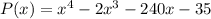P(x) = x^4 - 2x^3 - 240x - 35
