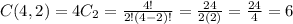 C(4,2)=4C_2=\frac{4!}{2!(4-2)!} =\frac{24}{2(2)}=\frac{24}{4}  =6