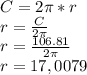 C=2\pi*r\\r=\frac{C}{2\pi}\\r=\frac{106.81}{2\pi}\\r=17,0079