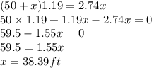 (50+x)1.19=2.74x\\50\times 1.19+1.19x-2.74x=0\\59.5-1.55x=0\\59.5=1.55x\\x=38.39ft