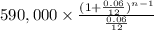 590,000\times\frac{(1+\frac{0.06}{12} )^{n-1} }{\frac{0.06}{12}}