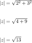 |z|=\sqrt{2^2+3^2}\\\\\\|z|=\sqrt{4+9}\\\\\\|z|=\sqrt{13}