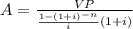 A=\frac{VP}{\frac{1-(1+i)^{-n}}{i} (1+i)}