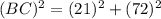 (BC)^2=(21)^2+(72)^2