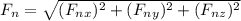 F_{n} =\sqrt{(F_{nx})^{2}+(F_{ny}) ^{2} +(F_{nz}) ^{2}   }