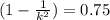 (1-\frac{1}{k ^2 })= 0.75