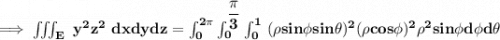 \mathbf{\implies \iiint _E \ y^2 z^2 \ dx dy dz  = \int ^{2 \pi}_{0}  \int ^{\dfrac{\pi}{3}}_{0} \int ^1_0 \  (\rho sin \phi sin \theta )^2 ( \rho cos \phi )^2 \rho^2 sin \phi d \rhod \phi d \theta    }