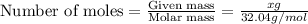 \text{Number of moles}=\frac{\text{Given mass}}{\text{Molar mass}}=\frac{xg}{32.04g/mol}