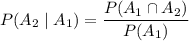 P(A_2\mid A_1)=\dfrac{P(A_1\cap A_2)}{P(A_1)}