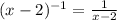 (x - 2)^{-1} =  \frac{1}{x - 2}