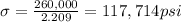 \sigma  = \frac{260,000}{2.209} = 117,714 psi