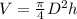 V  =\frac{\pi}{4} D^2 h