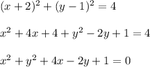 (x+2)^{2} +(y-1)^{2}=4\\ \\x^{2}+4x+4+y^{2}-2y+1=4\\ \\x^{2}+y^{2} +4x-2y+1=0