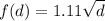 f(d)=1.11\sqrt{d}
