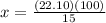 x=\frac{(22.10)(100)}{15}