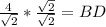 \frac{4}{\sqrt{2}}*\frac{\sqrt{2}}{\sqrt{2}}= BD