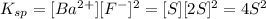 K_{sp}=[Ba^{2+}][F^-]^2=[S][2S]^2=4S^2