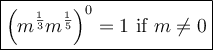 \large\boxed{\left(m^\frac{1}{3}m^\frac{1}{5}\right)^0=1\ \text{if}\ m\neq0}