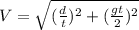 V= \sqrt{( \frac{d}{t})^{2}+( \frac{gt}{2})^{2} }