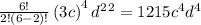 \frac{6!}{2!\left(6-2\right)!}\left(3c\right)^4d^2^2=1215c^4d^4
