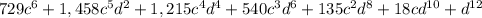 729c^6 + 1,458c^5d^2 + 1,215c^4d^4 + 540c^3d^6 + 135c^2d^8 + 18cd^{10} + d^{12}