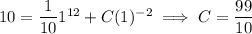 10=\dfrac1{10}1^{12}+C(1)^{-2}\implies C=\dfrac{99}{10}