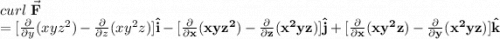 curl\text{ }\vec{\bf{F}}\\=[\frac{\partial}{\partial y} (xyz^2)-\frac{\partial}{\partial z} (xy^2z)]\bf{ {\hat{i}}} - [\frac{\partial}{\partial x} (xyz^2)-\frac{\partial}{\partial z} (x^2yz)]\bf{ {\hat{j}}} + [\frac{\partial}{\partial x} (xy^2z)-\frac{\partial}{\partial y} (x^2yz)]\bf{ {\hat{k}}}