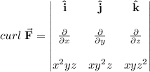 curl\text{ }\vec{\bf{F}}=\begin{vmatrix}\bf{ {\hat{i}}} & \bf{ {\hat{j}}}  & \bf{ {\hat{k}}} \\\\ \frac{\partial}{\partial x} & \frac{\partial}{\partial y} & \frac{\partial}{\partial z} \\\\ x^2yz & xy^2z & xyz^2\end{vmatrix}