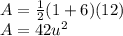 A=\frac{1}{2}(1+6)(12)\\A=42u^{2}