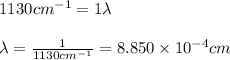 1130cm^{-1}=\farc{1}{\lambda}\\\\\lambda=\frac{1}{1130cm^{-1}}=8.850\times 10^{-4}cm
