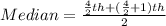 Median = \frac{\frac{4}{2}th +(\frac{4}{2} +1)th}{2}